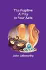 The Fugitive : A Play in Four Acts - Book