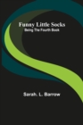 Funny Little Socks : Being the Fourth Book - Book
