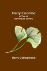 Harry Escombe : A Tale of Adventure in Peru - Book
