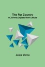 The Fur Country : Or, Seventy Degrees North Latitude - Book