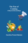 The Fun of Cooking : A Story for Girls and Boys - Book