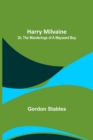 Harry Milvaine; Or, The Wanderings of a Wayward Boy - Book