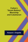 Fulton's Steam Battery : Blockship and Catamaran - Book
