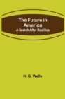 The Future in America : A Search After Realities - Book