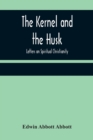 The Kernel and the Husk : Letters on Spiritual Christianity - Book