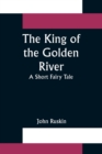The King of the Golden River; A Short Fairy Tale - Book