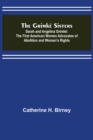 The Grimke Sisters; Sarah and Angelina Grimke : the First American Women Advocates of Abolition and Woman's Rights - Book