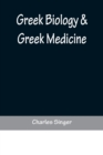 Greek Biology & Greek Medicine - Book