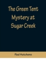 The Green Tent Mystery at Sugar Creek - Book