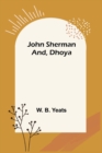 John Sherman; and, Dhoya - Book