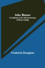 John Brown : An Address at the 14th Anniversary of Storer College - Book