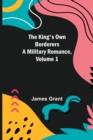 The King's Own Borderers : A Military Romance, Volume 1 - Book