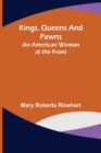 Kings, Queens and Pawns : An American Woman at the Front - Book