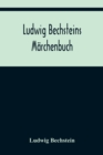 Ludwig Bechsteins Marchenbuch - Book