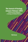 The Journal of Geology, January-February 1893; A Semi-Quarterly Magazine of Geology and Related Sciences - Book