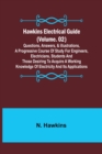 Hawkins Electrical Guide (Volume. 02) Questions, Answers, & Illustrations, A progressive course of study for engineers, electricians, students and those desiring to acquire a working knowledge of elec - Book