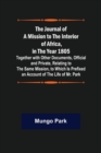 The Journal of a Mission to the Interior of Africa, in the Year 1805; Together with Other Documents, Official and Private, Relating to the Same Mission, to Which Is Prefixed an Account of the Life of - Book