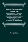 Hawkins Electrical Guide (Volume. 04) Questions, Answers, & Illustrations, A progressive course of study for engineers, electricians, students and those desiring to acquire a working knowledge of elec - Book