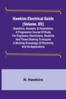 Hawkins Electrical Guide (Volume. 05) Questions, Answers, & Illustrations, A progressive course of study for engineers, electricians, students and those desiring to acquire a working knowledge of elec - Book