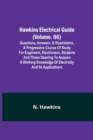 Hawkins Electrical Guide (Volume. 06) Questions, Answers, & Illustrations, A progressive course of study for engineers, electricians, students and those desiring to acquire a working knowledge of elec - Book