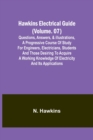 Hawkins Electrical Guide(Volume. 07) Questions, Answers, & Illustrations, A progressive course of study for engineers, electricians, students and those desiring to acquire a working knowledge of elect - Book