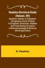 Hawkins Electrical Guide (Volume. 09) Questions, Answers, & Illustrations, A progressive course of study for engineers, electricians, students and those desiring to acquire a working knowledge of elec - Book