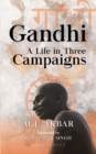 Gandhi : A Life in Three Campaigns - eBook