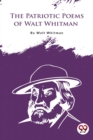 The Patriotic Poems Of Walt Whitman - Book