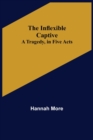 The Inflexible Captive; A Tragedy, in Five Acts - Book