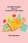 In God's Garden; Stories of the Saints for Little Children - Book