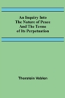 An Inquiry Into The Nature Of Peace And The Terms Of Its Perpetuation - Book