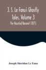 J. S. Le Fanu's Ghostly Tales, Volume 3; The Haunted Baronet (1871) - Book