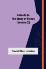 A Guide to the Study of Fishes (Volume 2) - Book