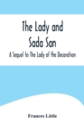 The Lady and Sada San; A Sequel to The Lady of the Decoration - Book