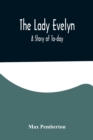 The Lady Evelyn; A Story of To-day - Book