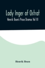 Lady Inger of Ostrat : Henrik Ibsen's Prose Dramas Vol III - Book