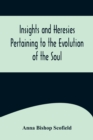 Insights and Heresies Pertaining to the Evolution of the Soul - Book