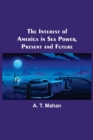 The Interest of America in Sea Power, Present and Future - Book
