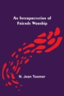 An Interpretation of Friends Worship - Book
