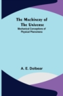 The Machinery of the Universe : Mechanical Conceptions of Physical Phenomena - Book