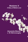 Madame X : a story of mother-love - Book