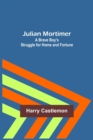 Julian Mortimer : A Brave Boy's Struggle for Home and Fortune - Book