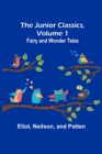 The Junior Classics, Volume 1 : Fairy and wonder tales - Book