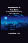 Nan Sherwood at Palm Beach; Or, Strange Adventures Among The Orange Groves - Book
