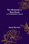 Nan Sherwood at Rose Ranch; Or, The Old Mexican's Treasure - Book