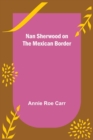 Nan Sherwood on the Mexican Border - Book