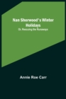 Nan Sherwood's Winter Holidays; Or, Rescuing the Runaways - Book