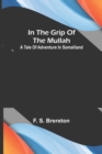 In the grip of the Mullah; A tale of adventure in Somaliland - Book