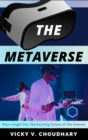The Metaverse : Gain Insight into The Exciting Future of the Internet - Book