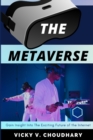 The Metaverse : Gain Insight Into The Exciting Future of the Internet - Book